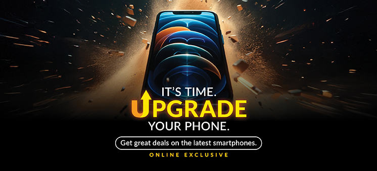 It's Time. Upgrade Your Phone.
